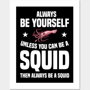 Squid Be Yourself Funny & humor Squids Cute & Cool Art Design Lovers Posters and Art